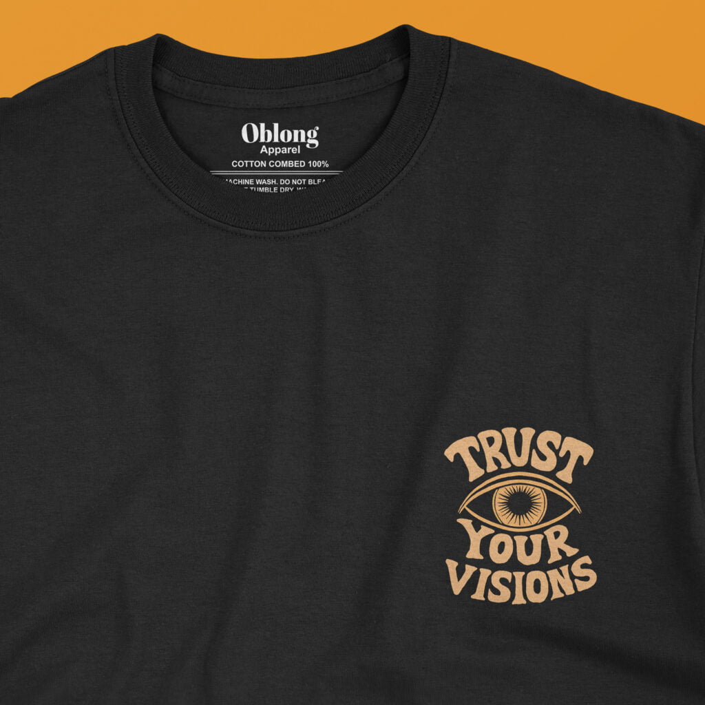 Trust Your Visions | Oblong Apparel