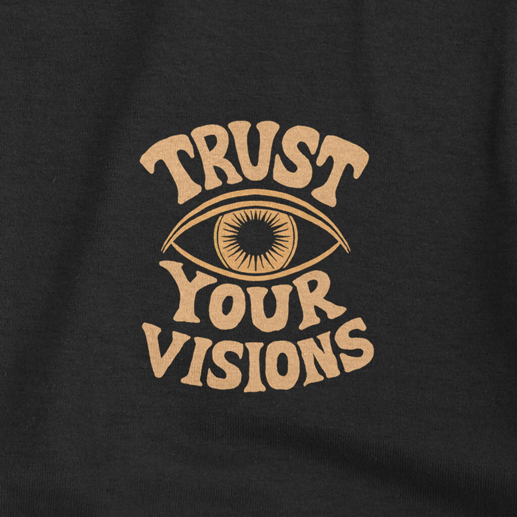 Trust Your Visions | Oblong Apparel