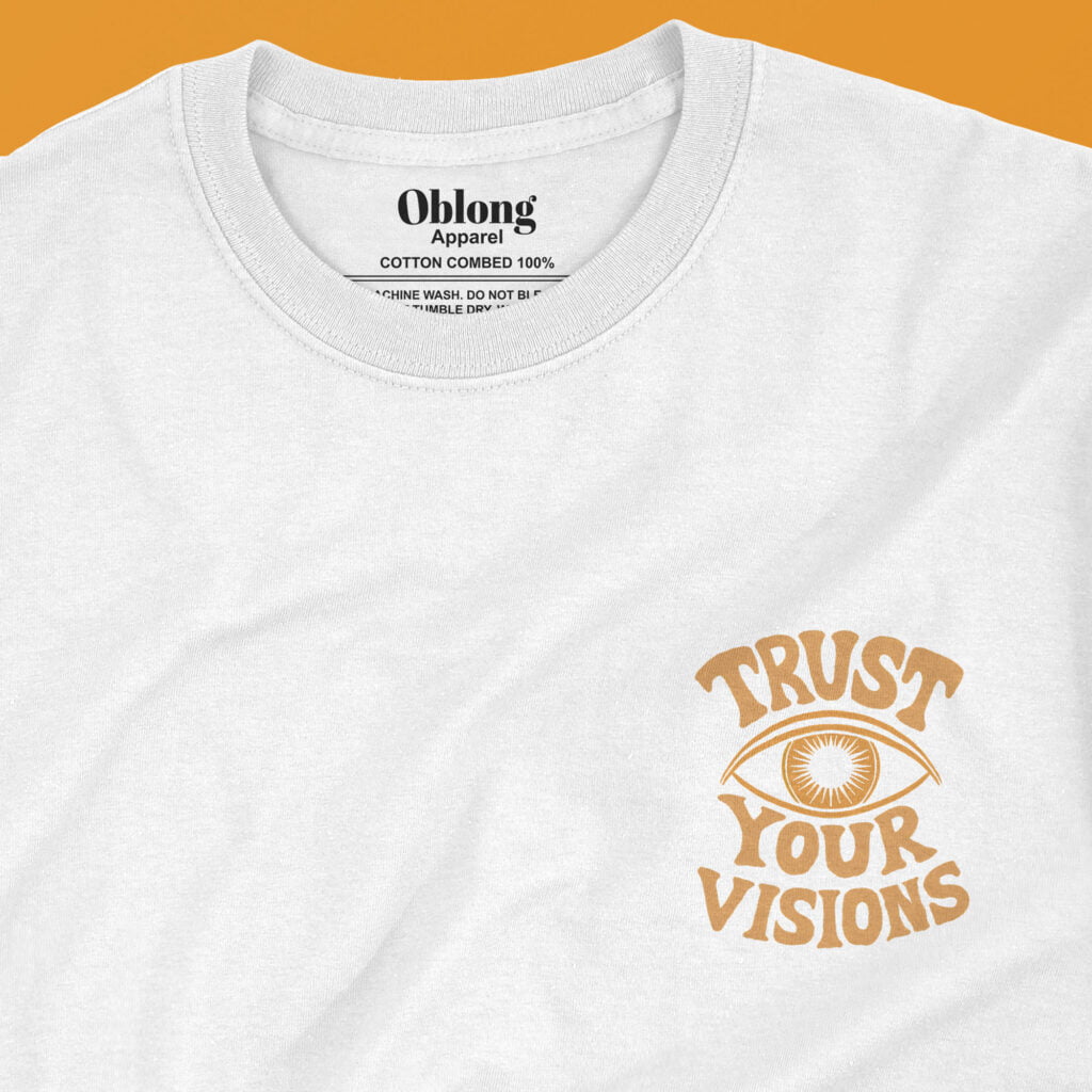 Trust Your Visions | Oblong Apparel